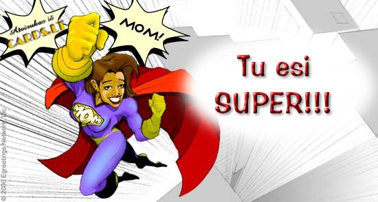Tu esi SUPER!