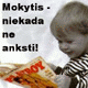 Mokytis niekada ne anksti